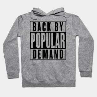 Back By Popular Demand Hoodie